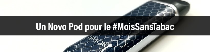 Challenge accepté avec le Novo Pod de SmokTech ! 15 Le NovoPod de Smok vous accompagne dans votre défi #MoisSansTabac