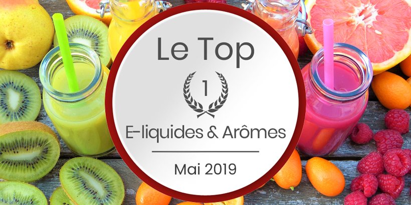 Le top e-liquides et arômes - Mai 2019 12 head topmai2019