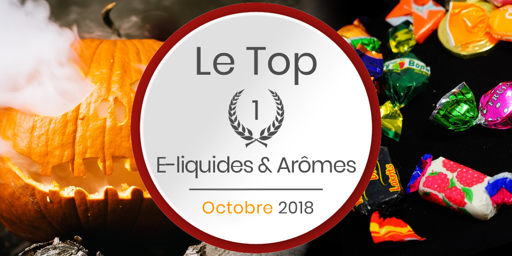Le top e-liquides & arômes - Octobre 2018