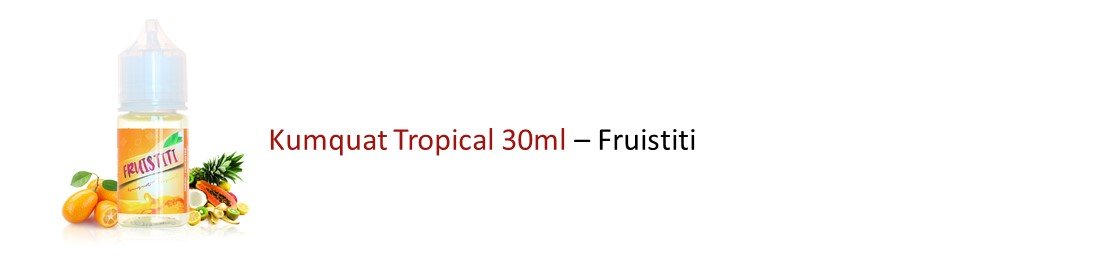 Le top e-liquides & arômes - Novembre 2019 19 Kumquat Tropical 30ml – Fruistiti