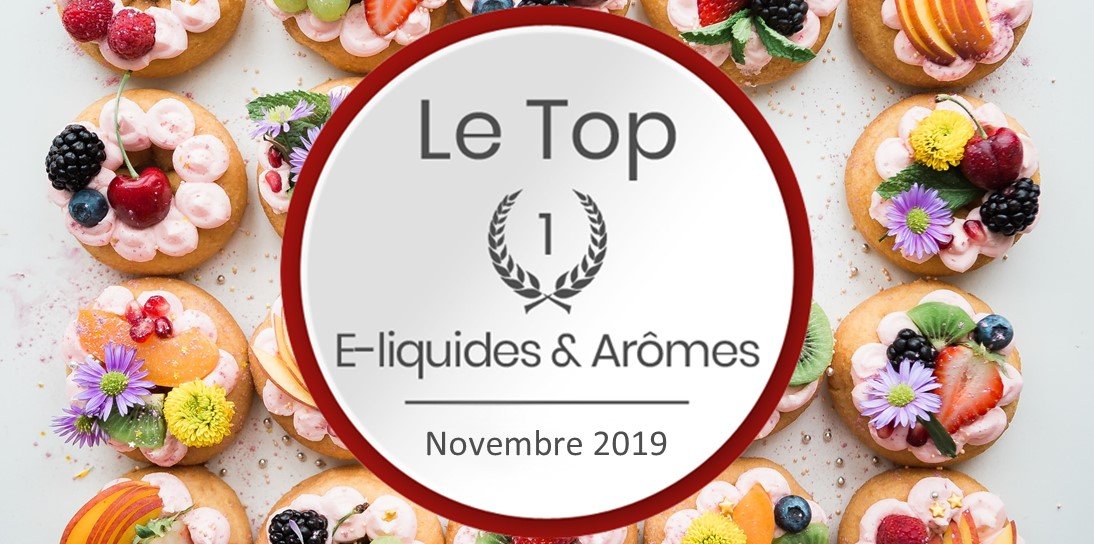 Le top e-liquides & arômes - Novembre 2019 12 Top E-liquides et Arômes - Novembre 2019