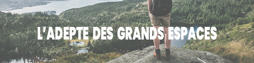 En vacances, partez bien équipé ! 20 L’adepte des grands espaces
