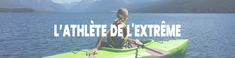 En vacances, partez bien équipé ! 22 L’athlète de l'extrême