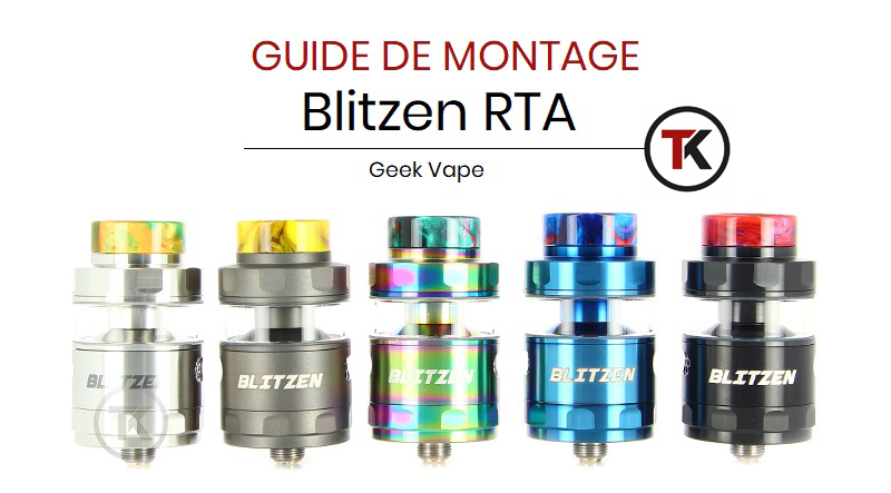 Guide de montage dual-coils : Blitzen RTA - Geek Vape 22 blitzen copie