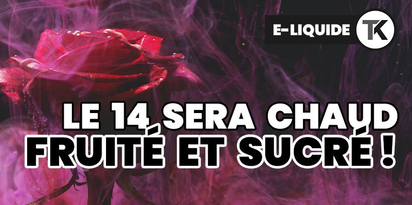 E-liquides et Arômes DIY pour les amoureux de la Vape 10 La Saint-Valentin sur Taklope.com