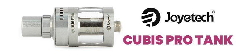 Les top-ventes de 2019 : les clearomiseurs 22 Cubis PRO Tank – Joyetech