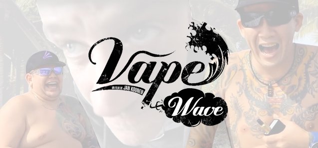 Vape Wave : le docu enfin sur les écrans Vape Wave : le docu enfin sur les écrans